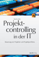 Projektcontrolling in der IT : Steuerung von Projekten und Projektportfolios.