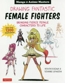 MASTERS OF MANGA : drawing fantastic female fighters.