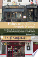 Fishes with funny French names the French restaurant in London from the nineteenth to the twenty-first first century.