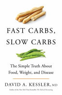 FAST CARBS, SLOW CARBS : the truth about weight, why we're sick, and how to stay alive.