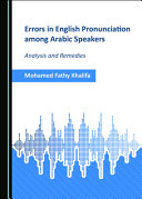 ERRORS IN ENGLISH PRONUNCIATION AMONG ARABIC SPEAKERS : analysis and remedies.