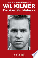 I'M YOUR HUCKLEBERRY : a memoir.