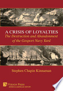 CRISIS OF LOYALTIES the destruction and abandonment of the gosport navy yard.