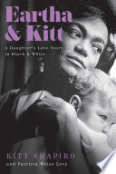 EARTHA & KITT;A DAUGHTER'S LOVE STORY IN BLACK AND WHITE