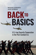 BACK TO BASICS : u.s.-iraq security cooperation in the post-combat era.