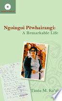 Ngoingoi Pēwhairangi : an extraordinary life /
