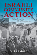 Israeli community action : living through the War of Independence /