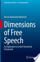 Dimensions of Free Speech : An Exploration of a New Theoretical Framework /