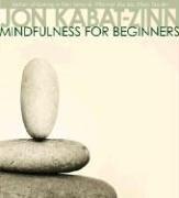 Mindfulness for beginners /
