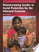 Mainstreaming gender in social protection for the informal economy /