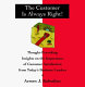 The customer is always right! : thought-provoking insights on the importance of customer satisfaction from today's business leaders /