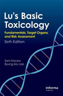 Lu's basic toxicology : fundamentals, target organs, and risk assessment /