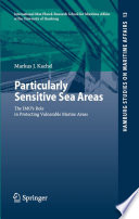 Particularly sensitive sea areas : the IMO's role in protecting vulnerable marine areas /