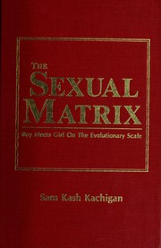 The sexual matrix : boy meets girl on the evolutionary scale /