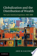 Globalization and the distribution of wealth : the Latin American experience, 1982-2008 /