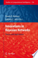 Innovations in Bayesian Networks : Theory and Applications.