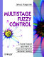 Multistage fuzzy control : a model-based approach to fuzzy control and decision making /