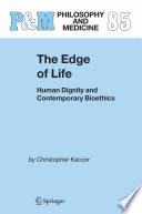 The edge of life : human dignity and contemporary bioethics /