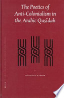The poetics of anti-colonialism in the Arabic qaṣīdah /