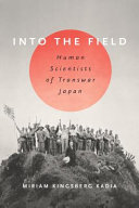 Into the field : human scientists of transwar Japan /