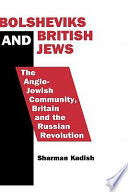 Bolsheviks and British Jews : the Anglo-Jewish community, Britain, and the Russian Revolution /