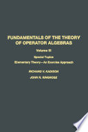Fundamentals of the Theory of Operator Algebras : Special Topics Volume III Elementary Theory-An Exercise Approach /