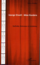 George Orwell - Milan Kundera : Individu, littérature et révolution /