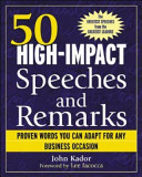 50 high-impact speeches and remarks : proven words you can adapt for any business occasion /