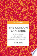 The cordon sanitaire : a single law governing development in East Asia and the Arab world /