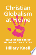 Christian globalism at home : child sponsorship in the United States /