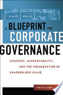 A blueprint for corporate governance : strategy, accountability, and the preservation of shareholder value /