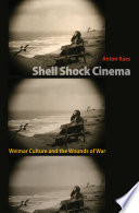 Shell shock cinema : Weimar culture and the wounds of war /