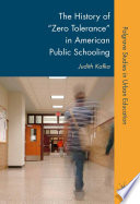 The History of "Zero Tolerance" in American Public Schooling /