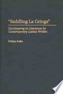"Saddling la gringa" : gatekeeping in literature by contemporary Latina writers /