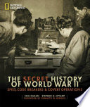 The secret history of World War II : spies, code breakers & covert operations /