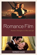 Romance film : passion strategies in film and life /