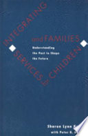 Integrating services for children and families : understanding the past to shape the future /