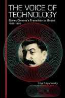 The voice of technology : Soviet cinema's transition to sound, 1928-1935 /