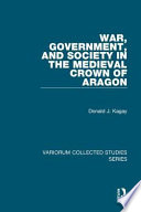 War, government, and society in the medieval Crown of Aragon /