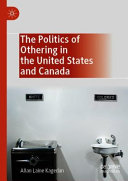 The politics of othering in the United States and Canada /