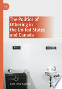 The Politics of Othering in the United States and Canada /