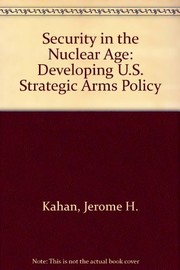 Security in the nuclear age : developing U.S. strategic arms policy /
