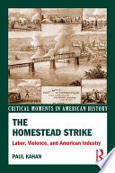 The Homestead Strike : labor, violence, and American industry /