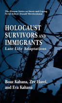 Holocaust survivors and immigrants : late life adaptations /