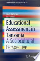 Educational Assessment in Tanzania : A Sociocultural Perspective /