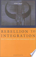 Rebellion to integration : West Sumatra and the Indonesian polity, 1926-1998 /