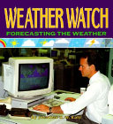Weather watch : forecasting the weather /