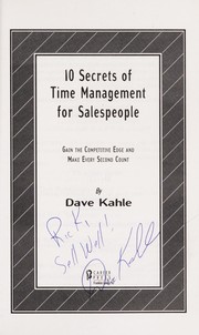 10 secrets of time management for salespeople : gain the competitive edge and make every second count /