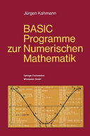 BASIC-Programme zur numerischen Mathematik : 37 Programme mit ausführlicher Beschreibung /