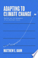 Adapting to Climate Change : Markets and the Management of an Uncertain Future.